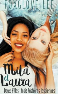 Title: Mila et Laura: deux filles, trois histoires lesbiennes, Author: Foxglove Lee