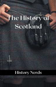 Title: The History of Scotland, Author: History Nerds