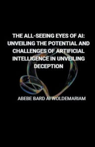 Title: The All-Seeing Eyes of AI: Unveiling the Potential and Challenges of Artificial Intelligence in Unveiling Deception, Author: Woldemariam