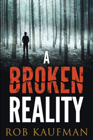 Title: A Broken Reality, Author: Rob Kaufman
