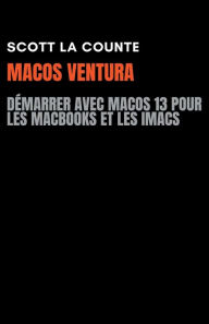 Title: MacOS Ventura: Démarrer Avec Macos 13 Pour Les MacBooks Et Les iMacs, Author: Scott La Counte