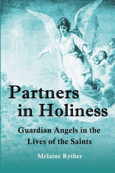 Partners Holiness: Guardian Angels the Lives of Saints
