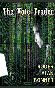 Title: The Vote Trader, Author: Roger Alan Bonner