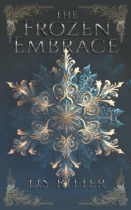 Title: The Frozen Embrace, Author: D S Ritter