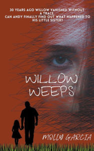 Title: Willow Weeps, Author: Molly Garcia