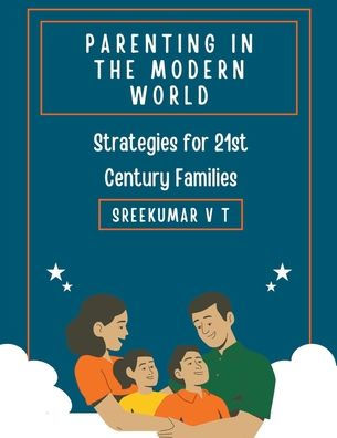 Parenting the Modern World: Strategies for 21st Century Families