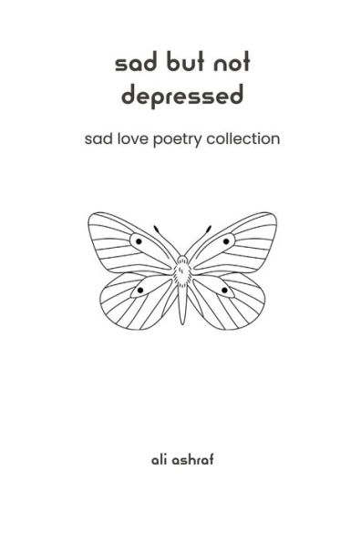 Sad But Not Depressed: Love Poetry Collection