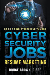 Title: Cybersecurity Jobs: Resume Marketing, Author: Bruce Brown
