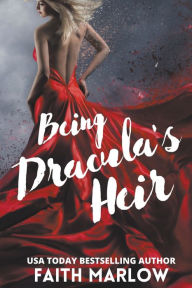 Title: Being Dracula's Heir, Author: Faith Marlow