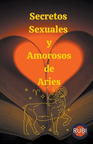 Title: Secretos Sexuales y Amorosos de Aries, Author: Rubi Astrologa