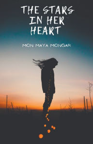Title: The Stars In Her Heart, Author: Mon Maya Mongar