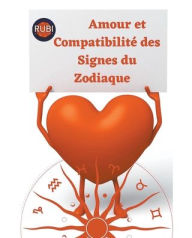 Title: Amour et Compatibilité des Signes du Zodiaque, Author: Rubi Astrólogas