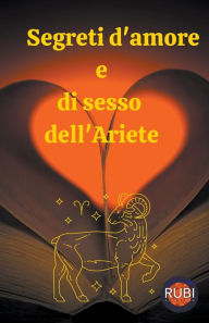 Title: Segreti d'amore e di sesso dell'Ariete, Author: Rubi Astrologa