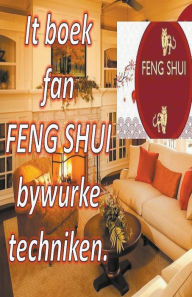 Title: It Boek fan Feng Shui Bywurke Techniken., Author: Edwin Pinto