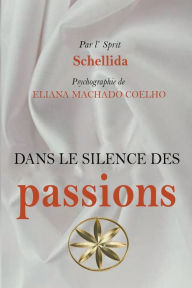 Title: Dans Le Silence Des Passions, Author: Eliana Machado Coelho