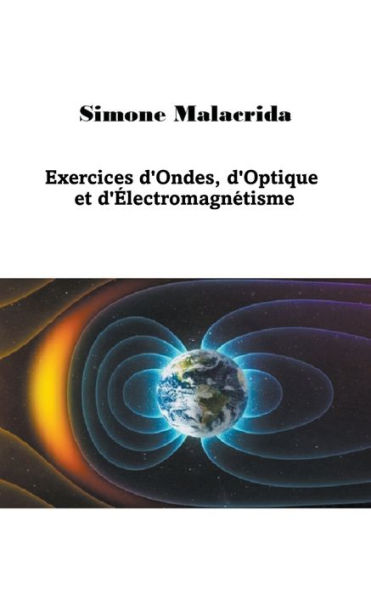 Exercices d'Ondes, d'Optique et d'ï¿½lectromagnï¿½tisme