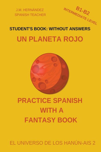 Un Planeta Rojo (B1-B2 Intermediate Level) -- Student's Book: Without Answers (Spanish Graded Readers)