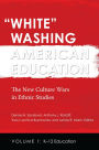 White Washing American Education: The New Culture Wars in Ethnic Studies [2 volumes]