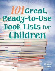 Title: 101 Great, Ready-to-Use Book Lists for Children, Author: Nancy J. Keane