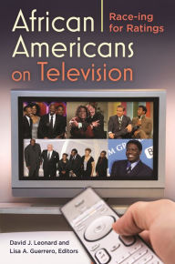 Title: African Americans on Television: Race-ing for Ratings, Author: David J. Leonard