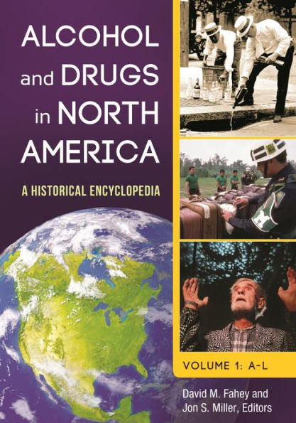 Alcohol and Drugs in North America: A Historical Encyclopedia [2 volumes]