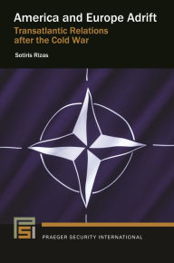 Title: America and Europe Adrift: Transatlantic Relations after the Cold War, Author: Sotiris Rizas