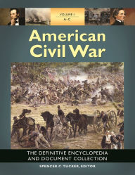 Title: American Civil War: The Definitive Encyclopedia and Document Collection [6 volumes], Author: Spencer C. Tucker