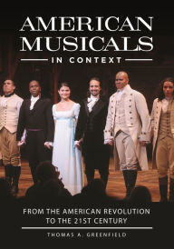 Title: American Musicals in Context: From the American Revolution to the 21st Century, Author: Thomas A. Greenfield