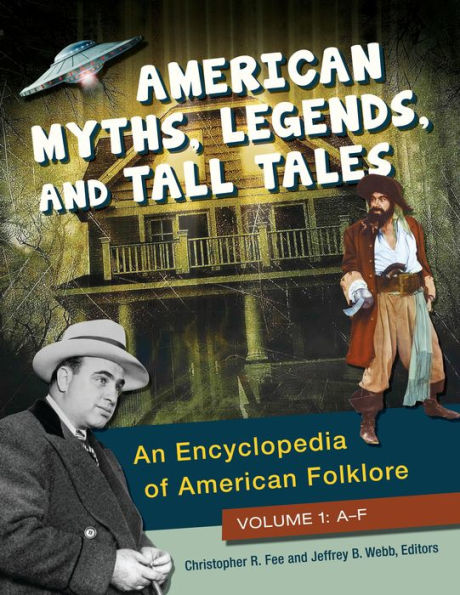 American Myths, Legends, and Tall Tales: An Encyclopedia of American Folklore [3 volumes]