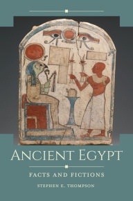 Title: Ancient Egypt: Facts and Fictions, Author: Stephen E. Thompson