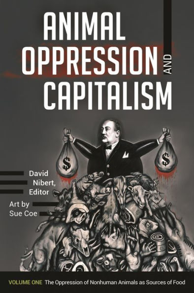 Animal Oppression and Capitalism: [2 volumes]