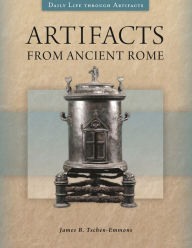 Title: Artifacts from Ancient Rome, Author: James B. Tschen-Emmons