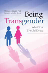 Title: Being Transgender: What You Should Know, Author: Dana Jennett Bevan Ph.D.