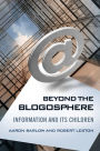 Beyond the Blogosphere: Information and Its Children