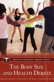 Title: The Body Size and Health Debate, Author: Christine L. B. Selby