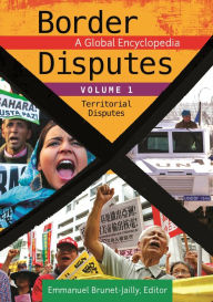 Title: Border Disputes: A Global Encyclopedia [3 volumes], Author: Emmanuel Brunet-Jailly