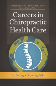 Title: Careers in Chiropractic Health Care: Exploring a Growing Field, Author: John Weeks