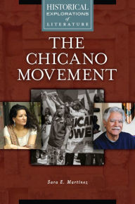 Title: The Chicano Movement: A Historical Exploration of Literature, Author: Sara E. Martínez