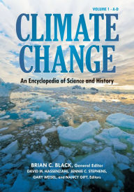 Title: Climate Change: An Encyclopedia of Science and History [4 volumes], Author: Brian C. Black