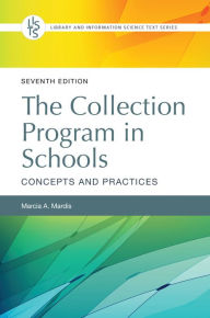 Title: The Collection Program in Schools: Concepts and Practices, Author: Marcia A. Mardis