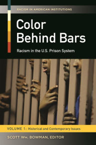 Title: Color behind Bars: Racism in the U.S. Prison System [2 volumes], Author: Scott W. Bowman