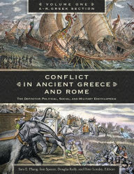 Title: Conflict in Ancient Greece and Rome: The Definitive Political, Social, and Military Encyclopedia [3 volumes], Author: Sara Elise Phang