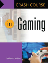 Title: Crash Course in Gaming, Author: Suellen S. Adams