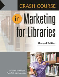 Title: Crash Course in Marketing for Libraries, Author: Susan W. Alman