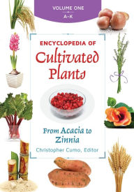 Title: Encyclopedia of Cultivated Plants: From Acacia to Zinnia [3 volumes], Author: Christopher Cumo