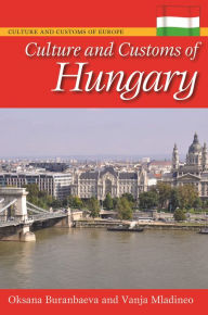 Title: Culture and Customs of Hungary, Author: Oksana Ritz-Buranbaeva