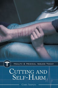 Title: Cutting and Self-Harm, Author: Chris Simpson Ph.D.