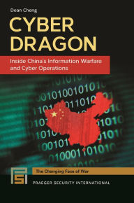 Title: Cyber Dragon: Inside China's Information Warfare and Cyber Operations, Author: Dean Cheng