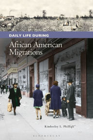 Title: Daily Life during African American Migrations, Author: Kimberley L. Phillips