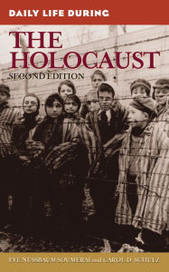 Title: Daily Life During the Holocaust, Author: Eve Nussbaum Soumerai